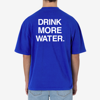 Drink More Water Tee